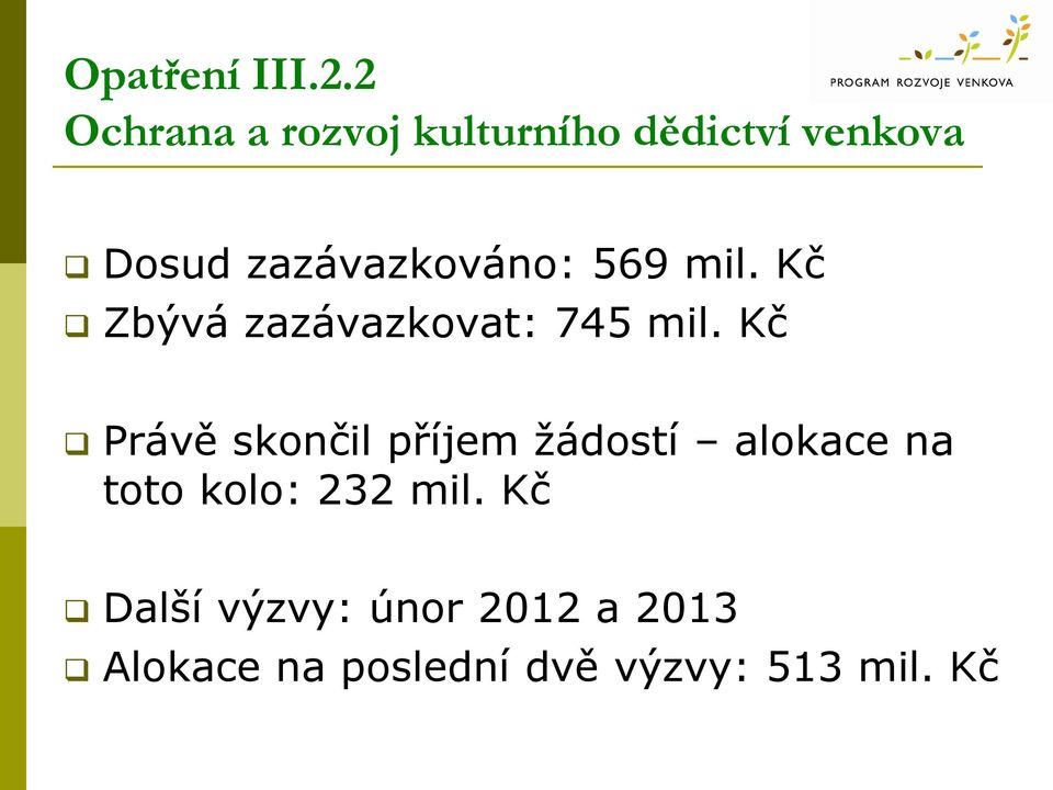 zazávazkováno: 569 mil. Kč Zbývá zazávazkovat: 745 mil.