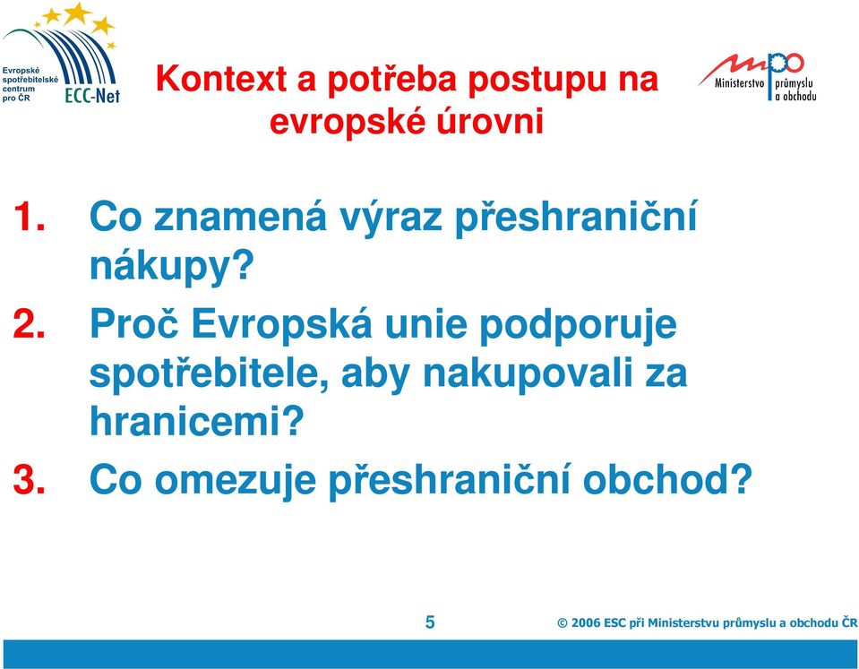 Proč Evropská unie podporuje spotřebitele, aby nakupovali za