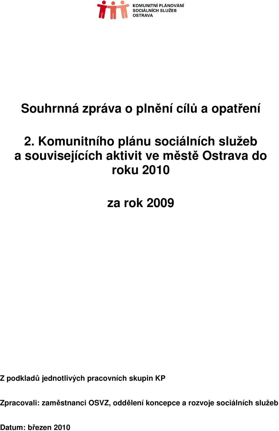 Ostrava do roku 2010 za rok 2009 Z podkladů jednotlivých pracovních
