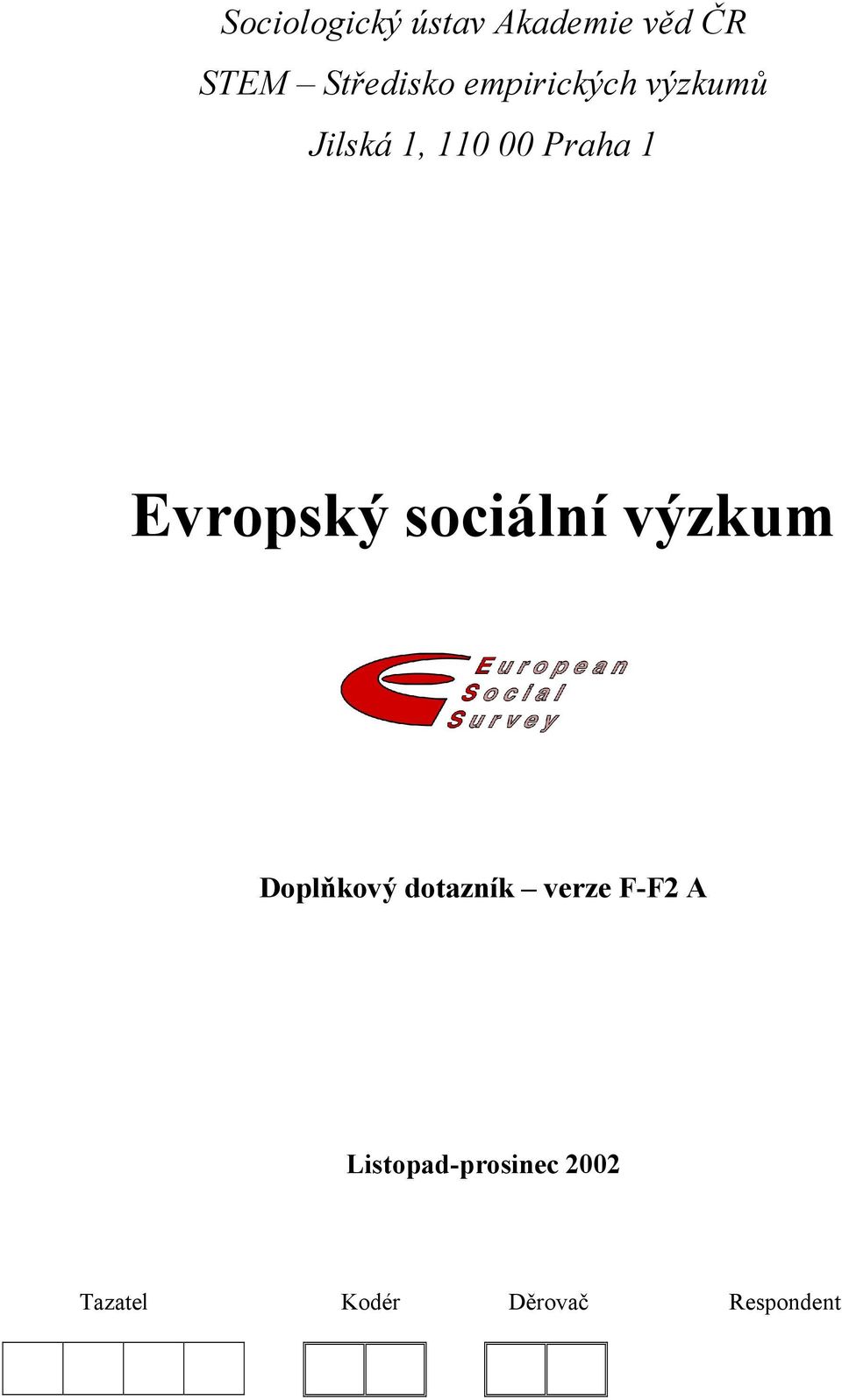 Evropský sociální výzkum Doplňkový dotazník verze