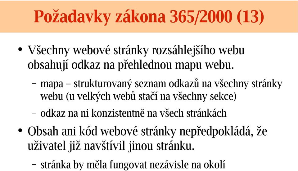 mapa strukturovaný seznam odkazů na vš echny stránky webu (u velkých webů stačí na vš echny