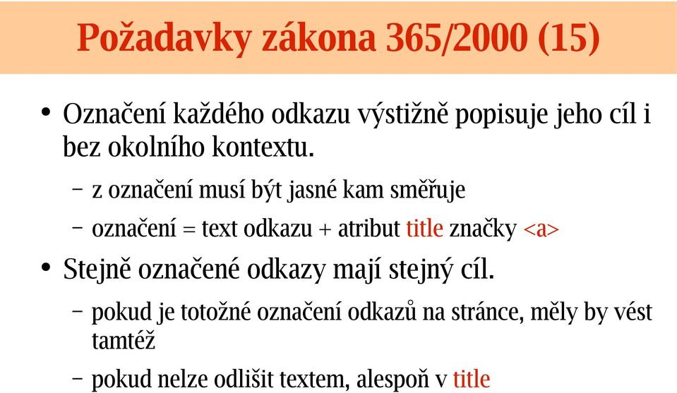 z označení musí být jasné kam směřuje označení = text odkazu + atribut title značky