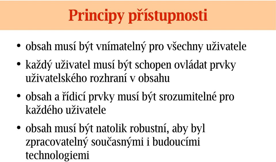 obsah a řídicí prvky musí být srozumitelné pro každého uživatele obsah musí