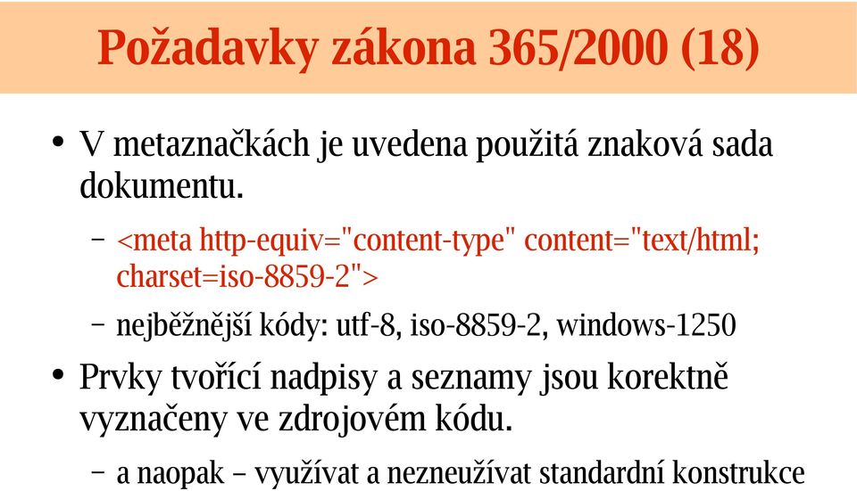 <meta http-equiv="content-type" content="text/html; charset=iso-8859-2"> nejběžnějš í