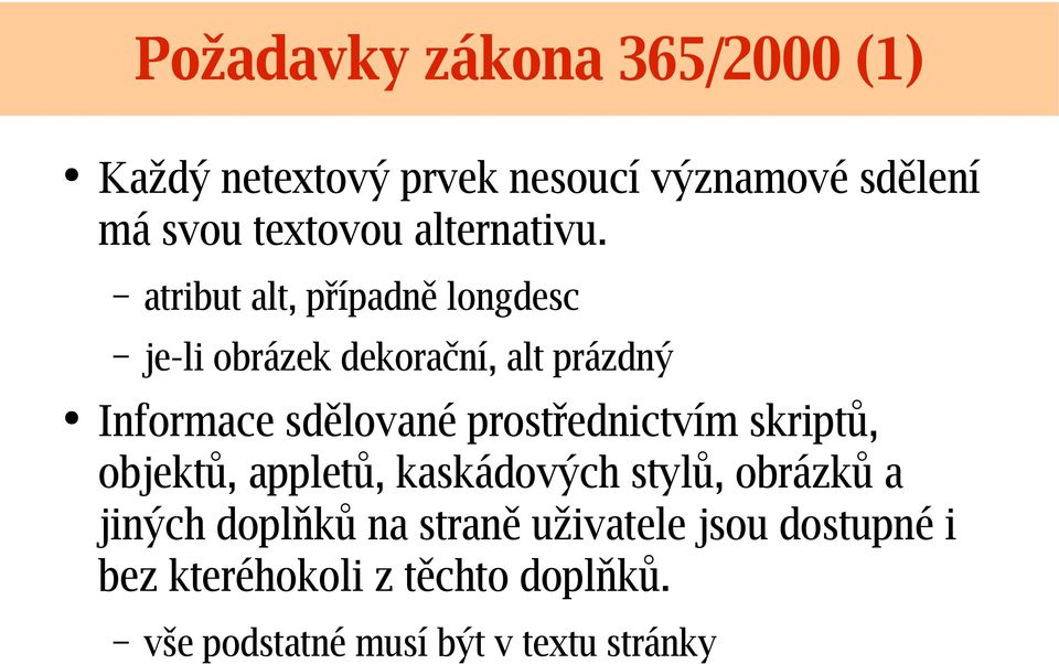 atribut alt, případně longdesc je-li obrázek dekorační, alt prázdný Informace sdělované