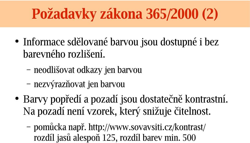 neodliš ovat odkazy jen barvou nezvýrazňovat jen barvou Barvy popředí a pozadí jsou