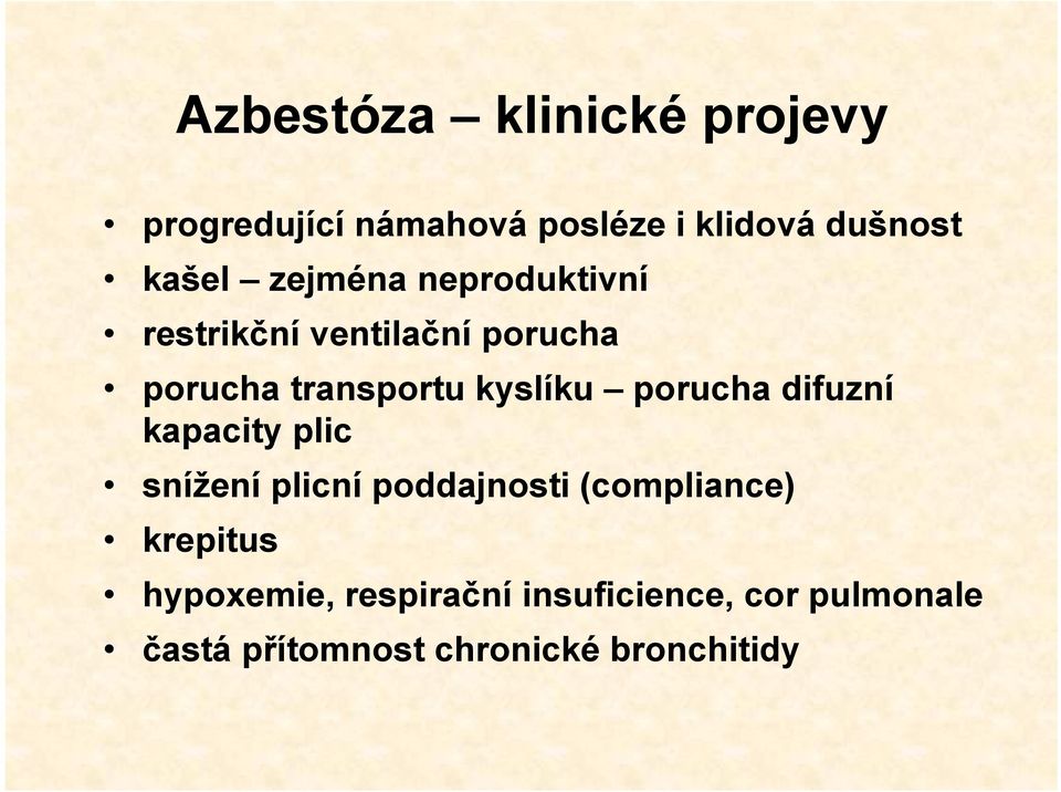 porucha difuzní kapacity plic snížení plicní poddajnosti (compliance) krepitus