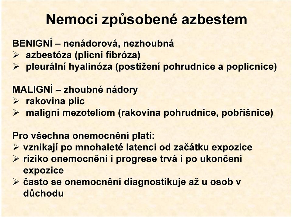 pohrudnice, pobřišnice) Pro všechna onemocnění platí: vznikají po mnohaleté latenci od začátku expozice