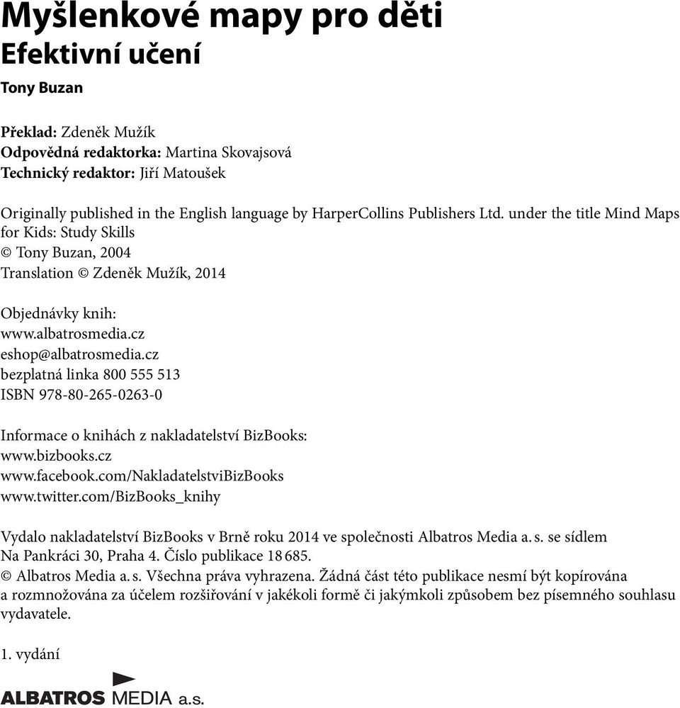 cz bzplatná linka 800 555 513 ISBN 978-80-265-0263-0 Informac o knihách z nakladatlství BizBooks: www.bizbooks.cz www.facbook.com/nakladatlstvibizbooks www.twittr.