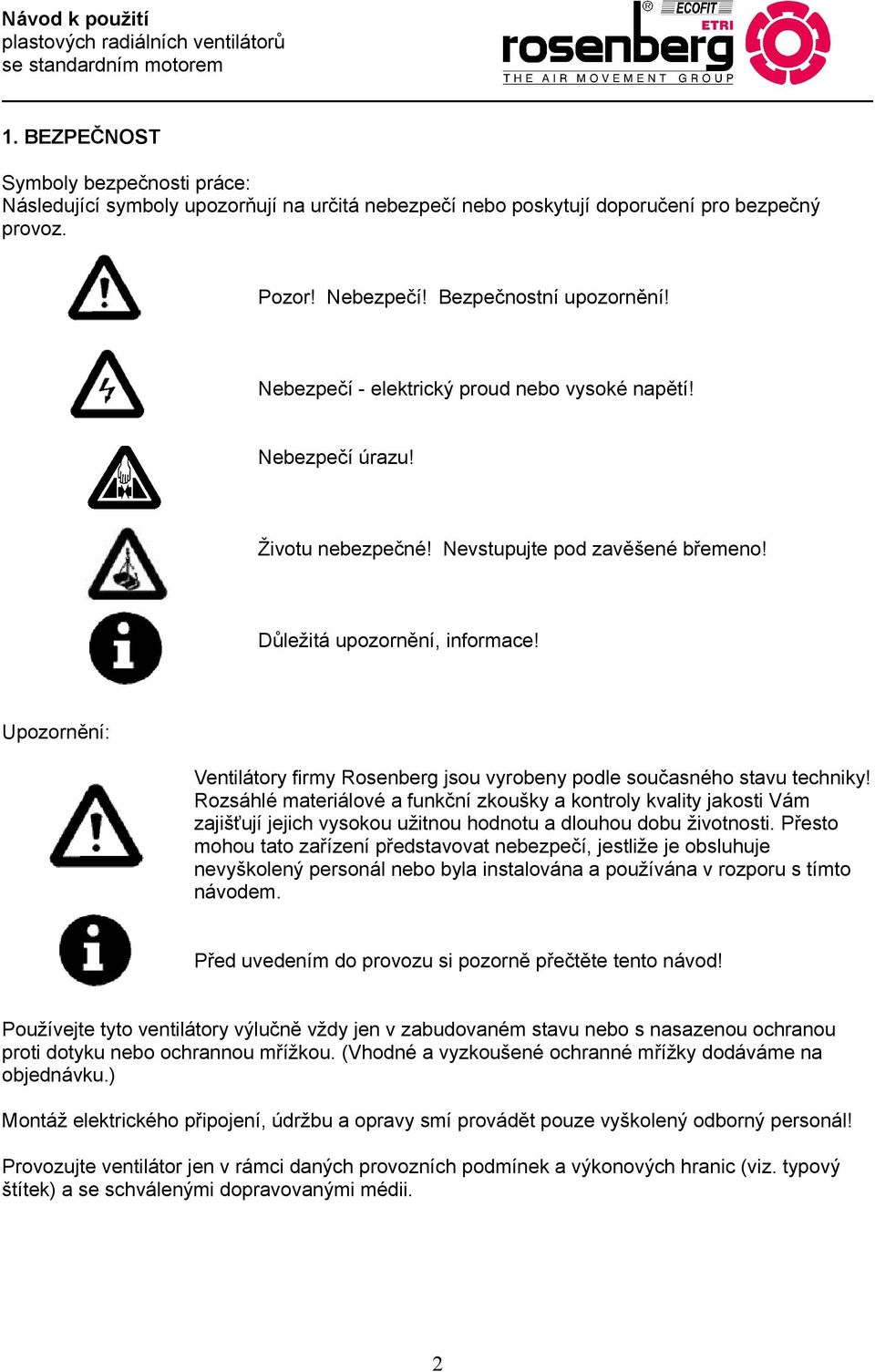 Upozornění: Ventilátory firmy Rosenberg jsou vyrobeny podle současného stavu techniky!