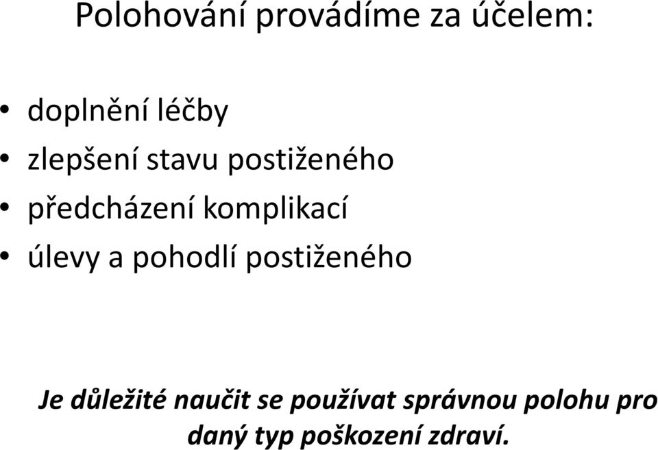 úlevy a pohodlí postiženého Je důležité naučit se