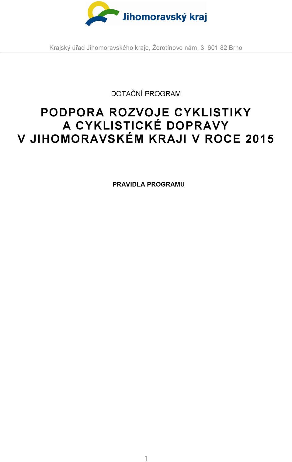 ROZVOJE CYKLISTIKY A CYKLISTICKÉ DOPRAVY V