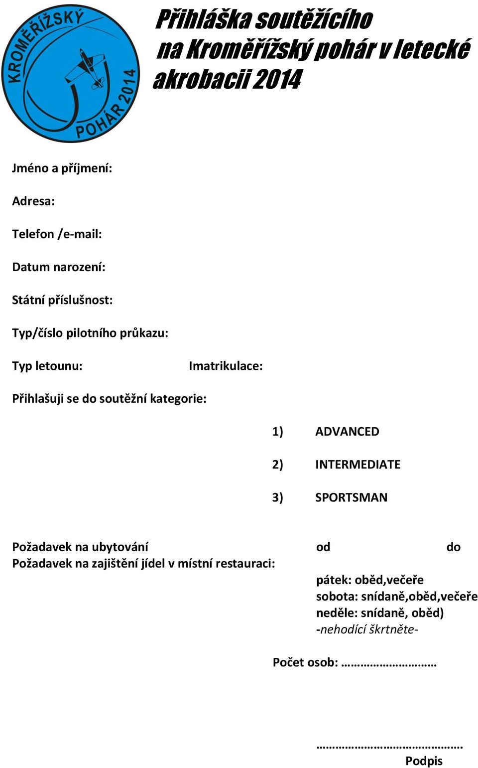 kategorie: 1) ADVANCED 2) INTERMEDIATE 3) SPORTSMAN Požadavek na ubytování od do Požadavek na zajištění jídel v