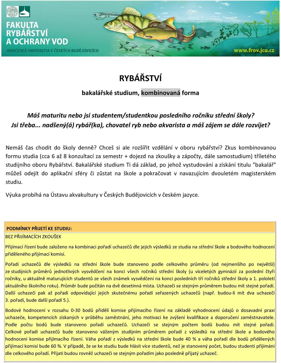 bakaláskéstudiumtidázáklad,pojehožvystudováníazískánítitulu"bakalá" mžešodejítdoaplikanísféryizstatnaškoleapokraovatvnavazujícímdvouletémmagisterském studiu.