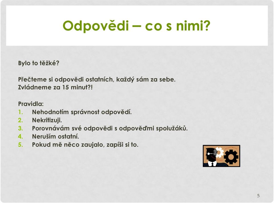 Zvládneme za 15 minut?! Pravidla: 1. Nehodnotím správnost odpovědí. 2.