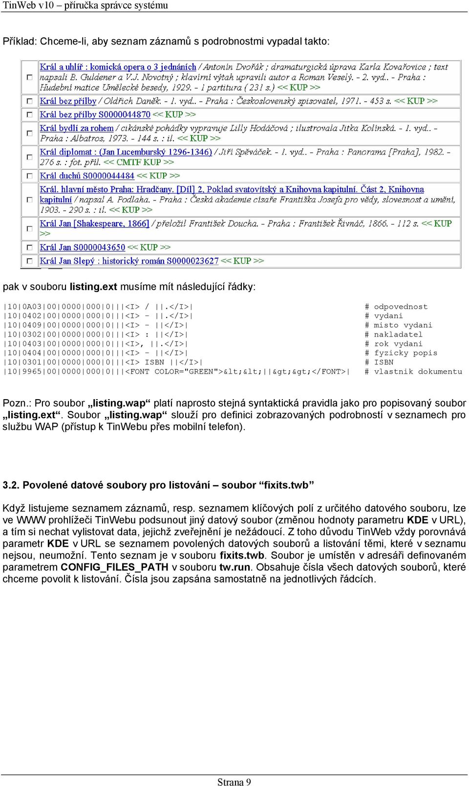 </I> 10 0404 00 0000 000 0 <I> - </I> 10 0301 00 0000 000 0 <I> ISBN </I> 10 9965 00 0000 000 0 <FONT COLOR="GREEN"><< >></FONT> # odpovednost # vydani # misto vydani # nakladatel # rok vydani #
