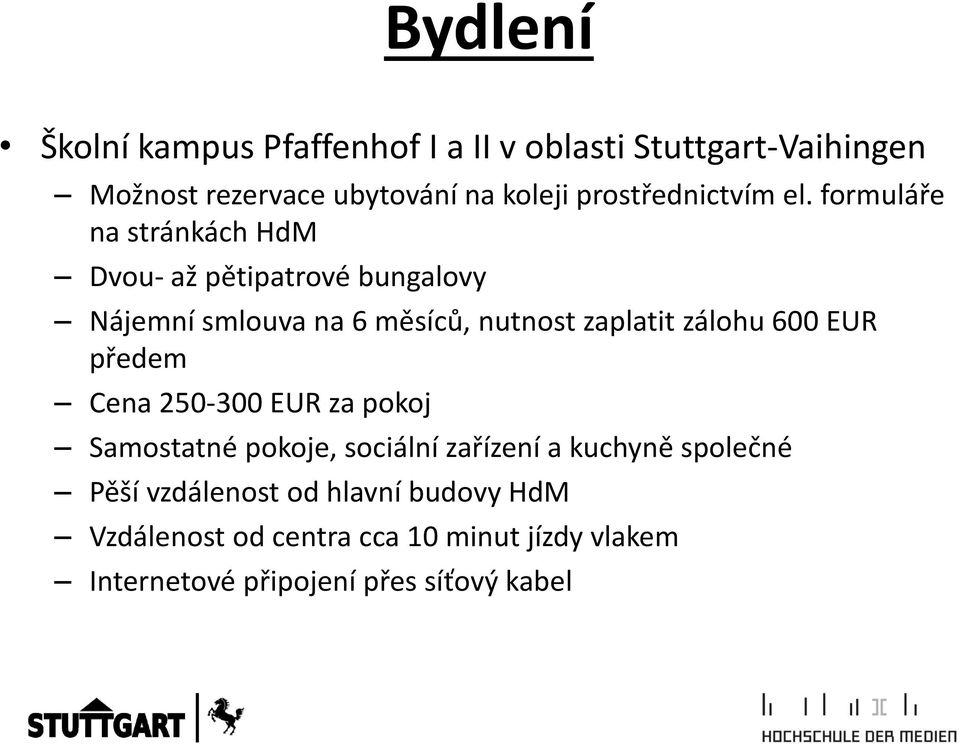 formuláře na stránkách HdM Dvou- až pětipatrové bungalovy Nájemní smlouva na 6 měsíců, nutnost zaplatit zálohu 600