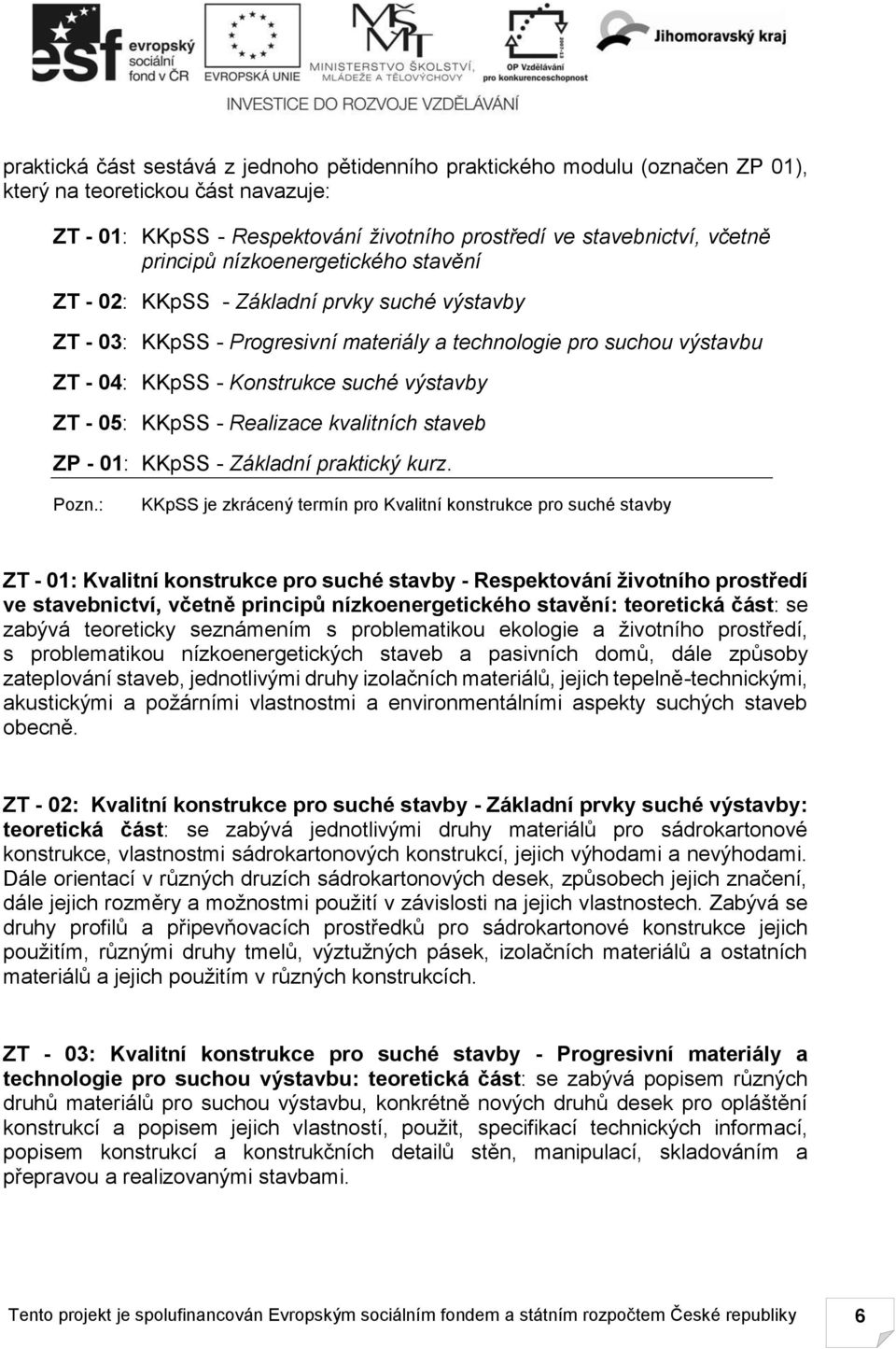 KKpSS - Realizace kvalitních staveb ZP - 01: KKpSS - Základní praktický kurz. Pozn.