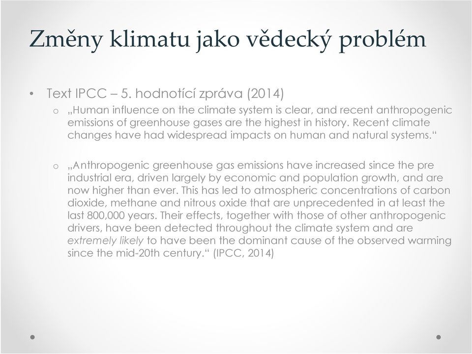 Recent climate changes have had widespread impacts on human and natural systems.
