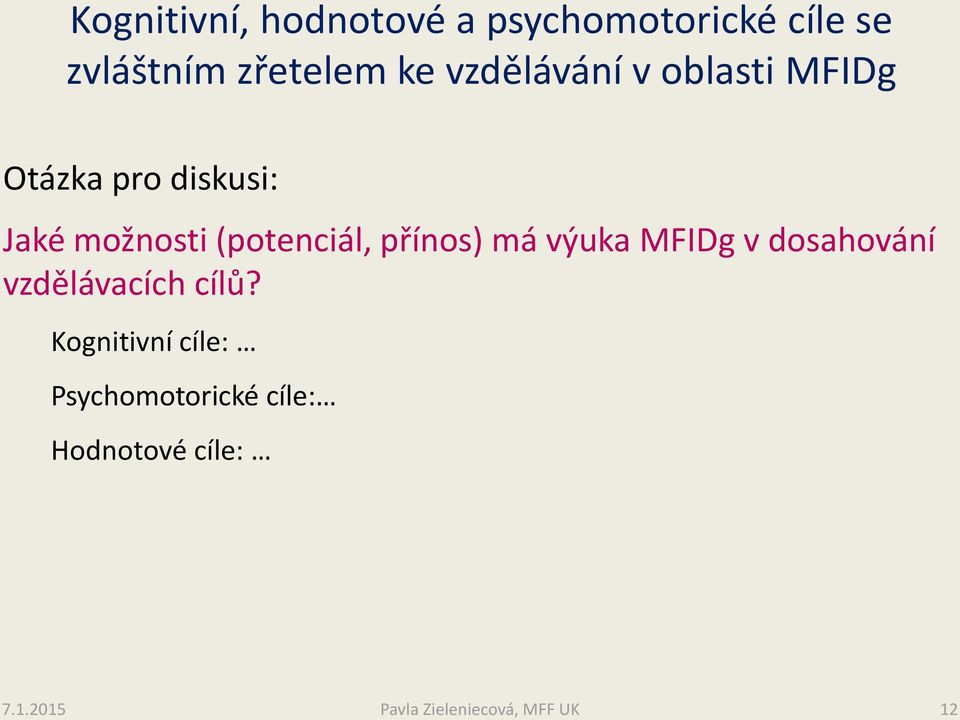 přínos) má výuka MFIDg v dosahování vzdělávacích cílů?