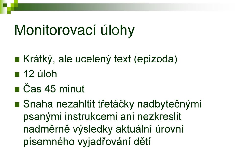 třetáčky nadbytečnými psanými instrukcemi ani