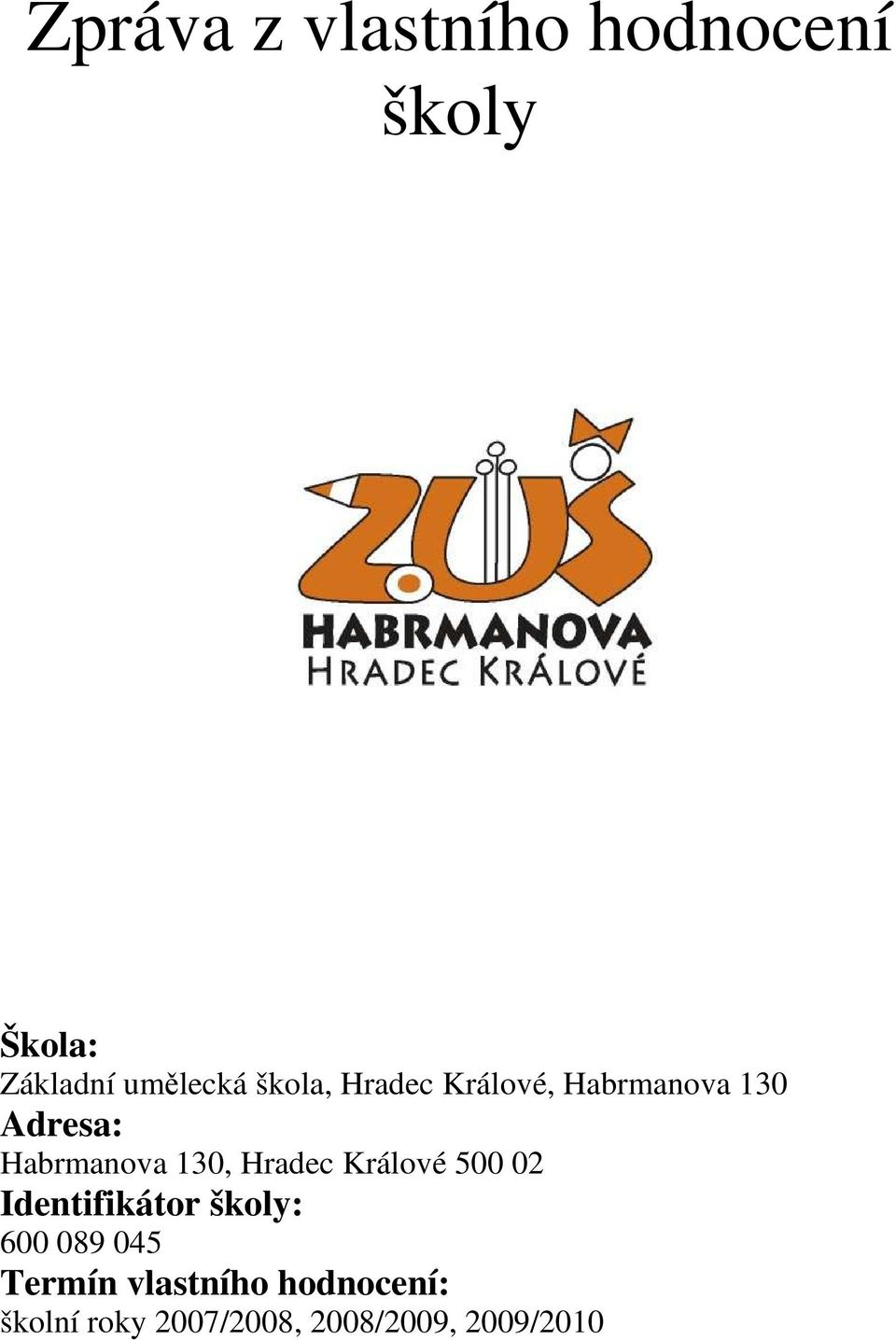 Hradec Králové 500 02 Identifikátor školy: 600 089 045 Termín