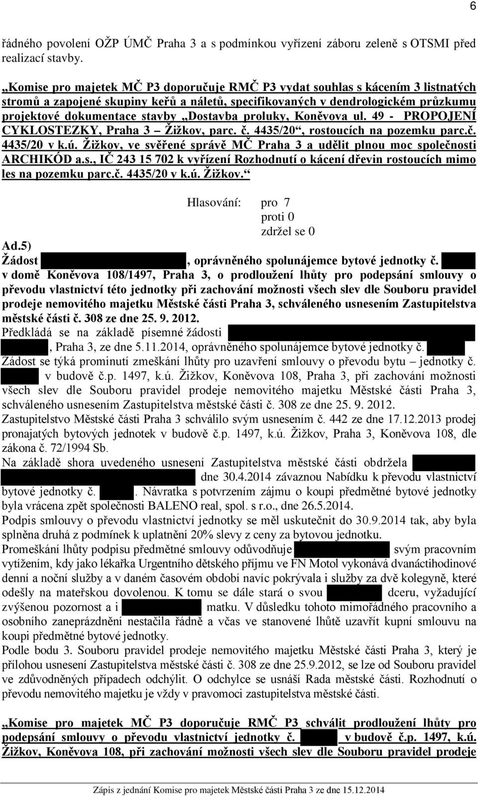 Dostavba proluky, Koněvova ul. 49 - PROPOJENÍ CYKLOSTEZKY, Praha 3 Žižkov, parc. č. 4435/20, rostoucích na pozemku parc.č. 4435/20 v k.ú.