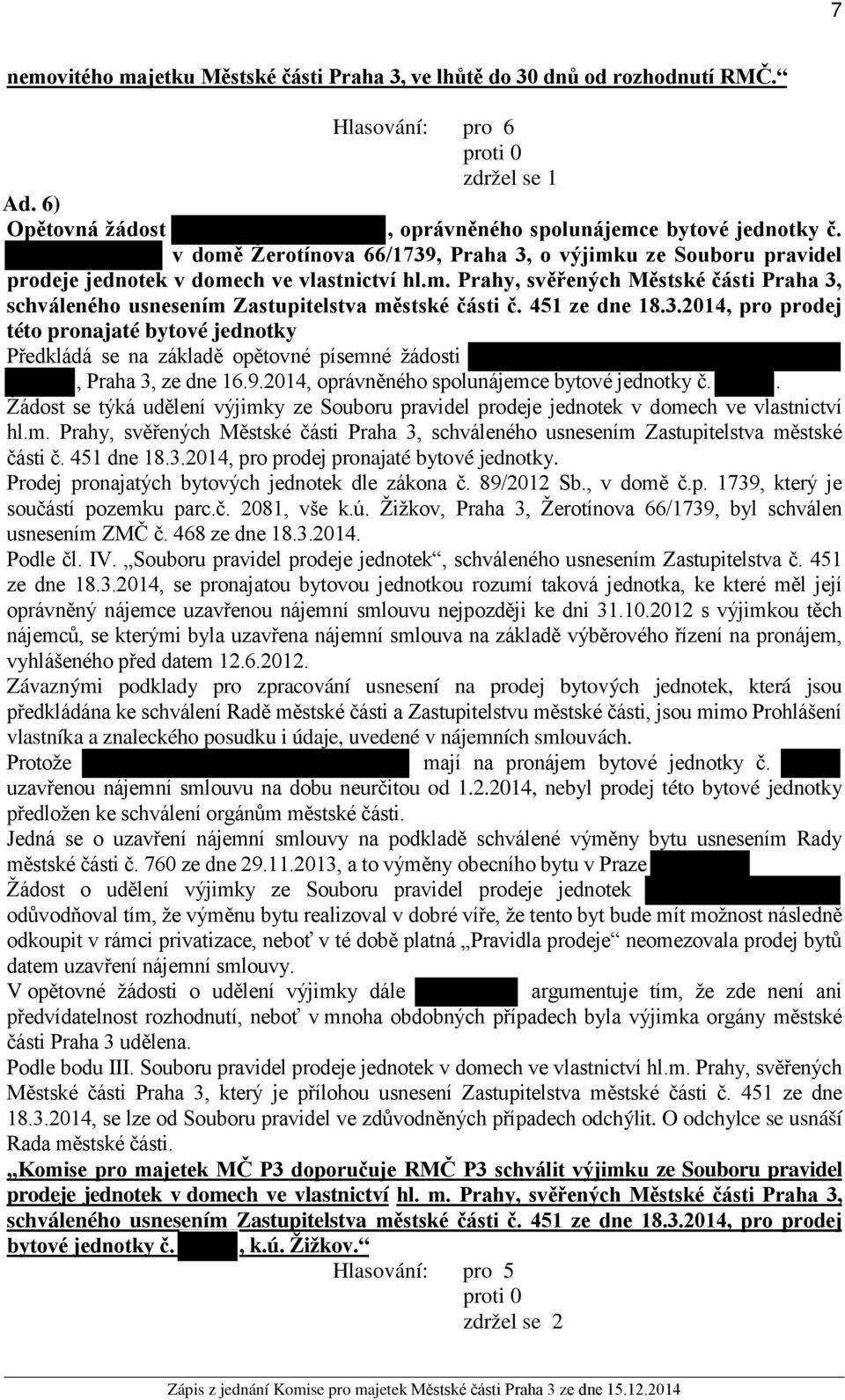 9.2014, oprávněného spolunájemce bytové jednotky č.. hl.m. Prahy, svěřených Městské části Praha 3, schváleného usnesením Zastupitelstva městské Prodej pronajatých bytových jednotek dle zákona č.