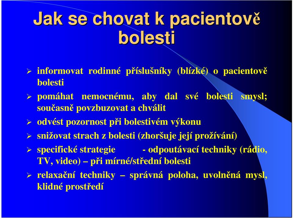 výkonu snižovat strach z bolesti (zhoršuje její prožívání) specifické strategie - odpoutávací techniky