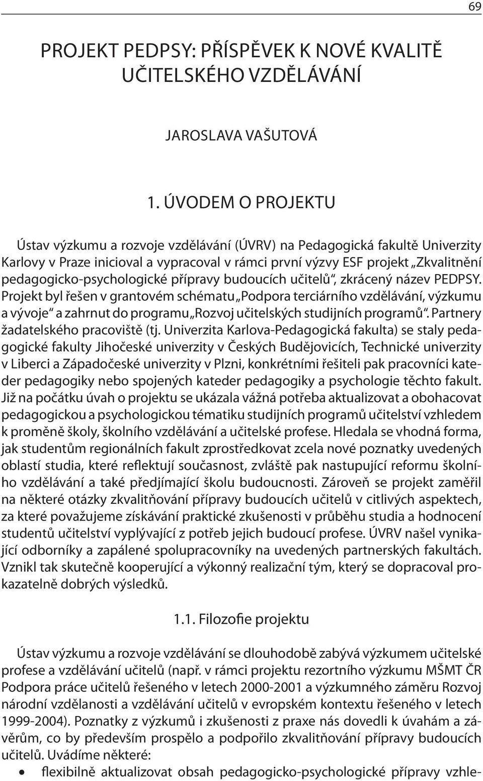 pedagogicko-psychologické přípravy budoucích učitelů, zkrácený název PEDPSY.