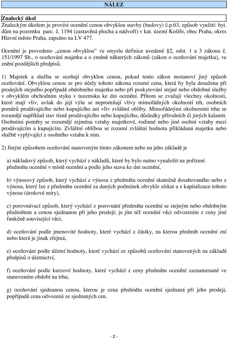 , o oceňování majetku a o změně některých zákonů (zákon o oceňování majetku), ve znění pozdějších předpisů.