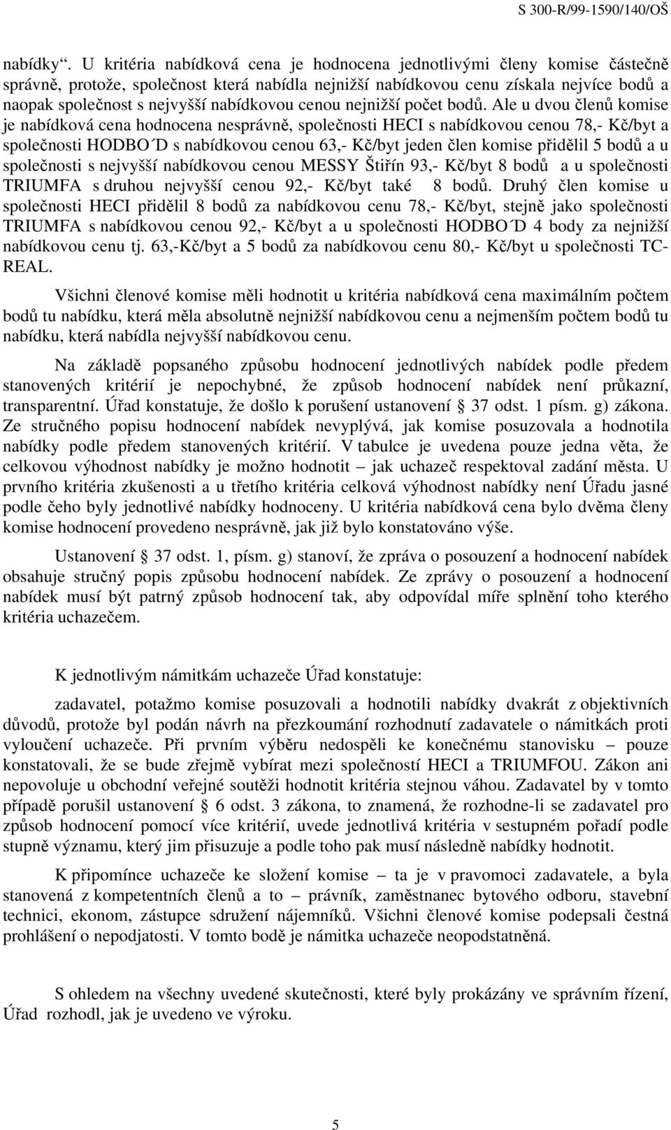 nabídkovou cenou nejnižší počet bodů.