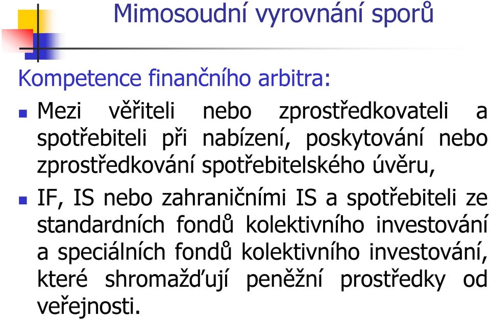 zahraničními IS a spotřebiteli ze standardních fondů kolektivního investování a