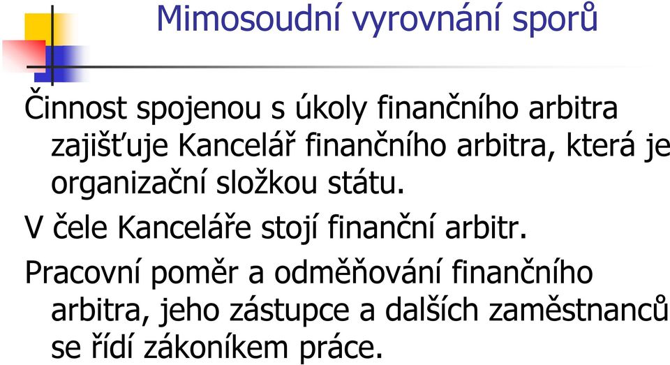 V čele Kanceláře stojí finanční arbitr.