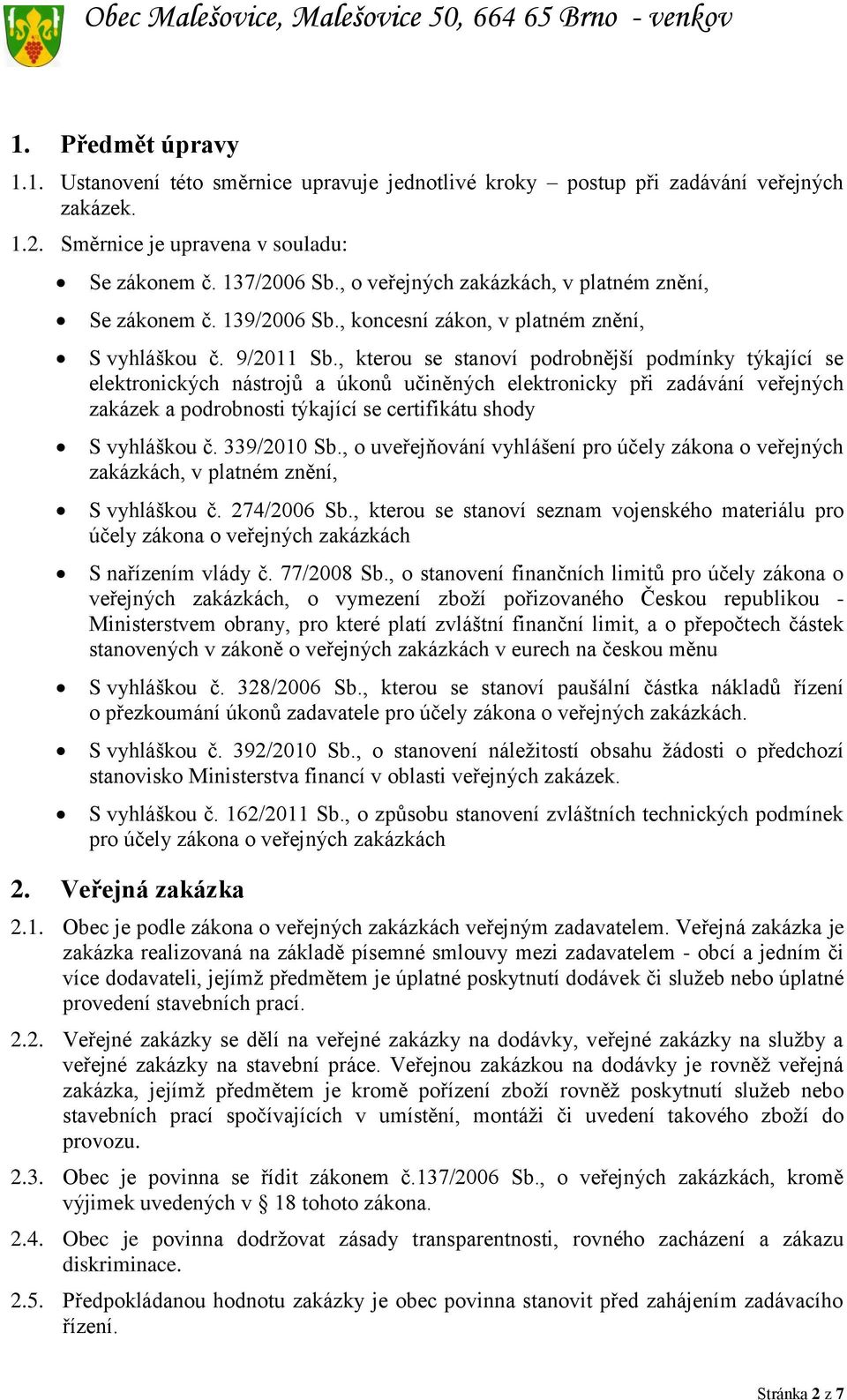 , kterou se stanoví podrobnější podmínky týkající se elektronických nástrojů a úkonů učiněných elektronicky při zadávání veřejných zakázek a podrobnosti týkající se certifikátu shody S vyhláškou č.