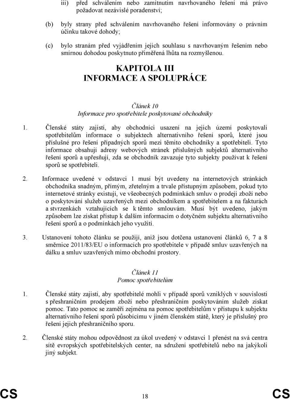 KAPITOLA III INFORMACE A SPOLUPRÁCE Článek 10 Informace pro spotřebitele poskytované obchodníky 1.