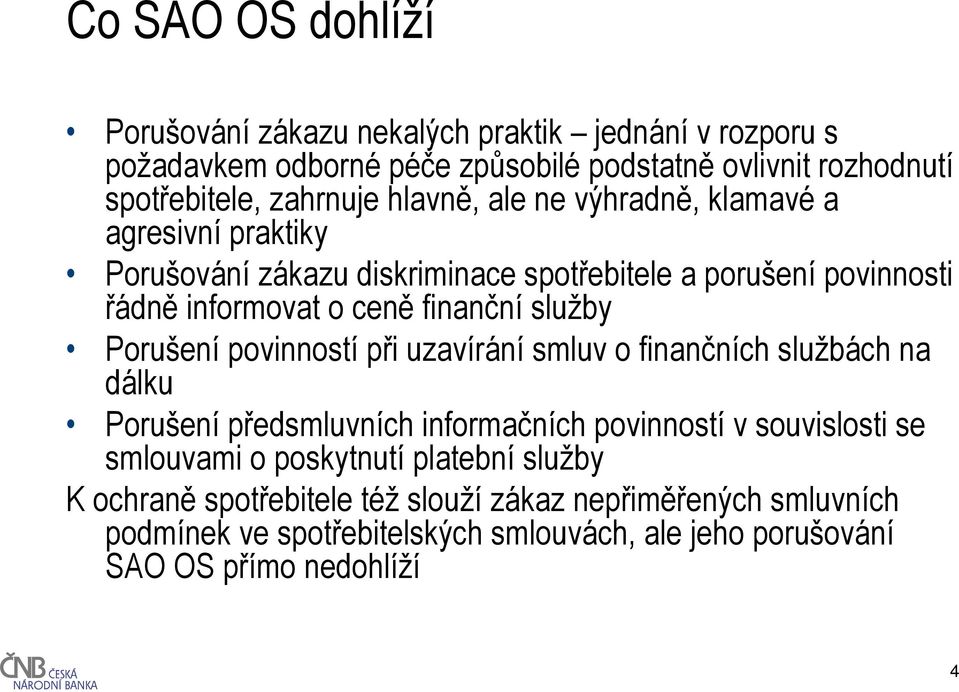 Porušení povinností při uzavírání smluv o finančních službách na dálku Porušení předsmluvních informačních povinností v souvislosti se smlouvami o poskytnutí