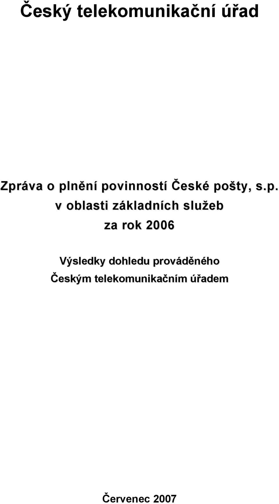 základních služeb za rok 2006 Výsledky dohledu
