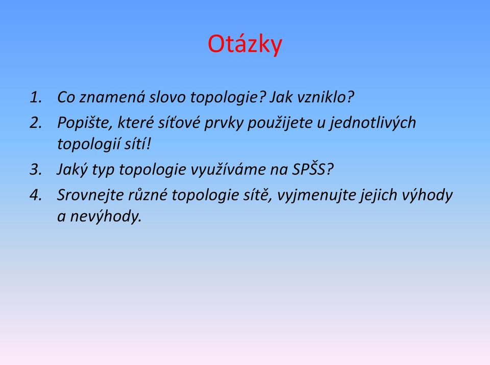 topologií sítí! 3. Jaký typ topologie využíváme na SPŠS? 4.