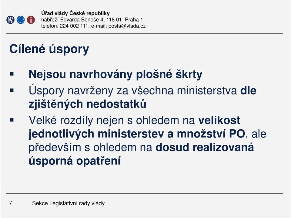 nejen s ohledem na velikost jednotlivých ministerstev a množství