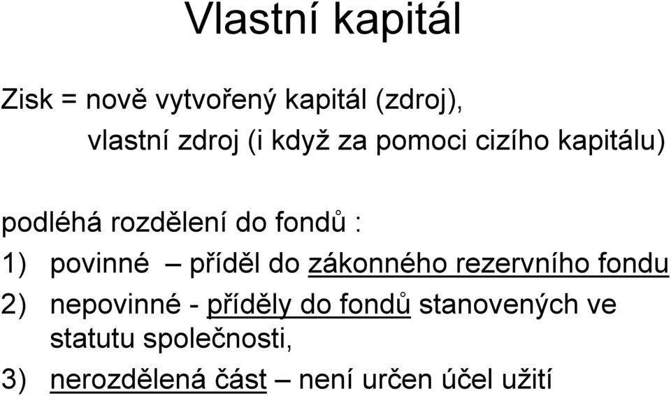 příděl do zákonného rezervního fondu 2) nepovinné - příděly do fondů