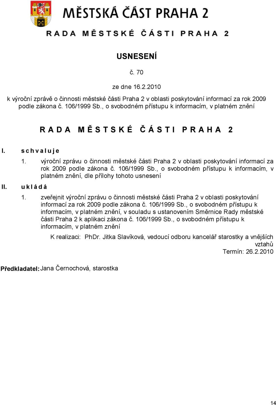 výroční zprávu o činnosti městské části Praha 2 v oblasti poskytování informací za rok 2009 podle zákona č. 106/1999 Sb.