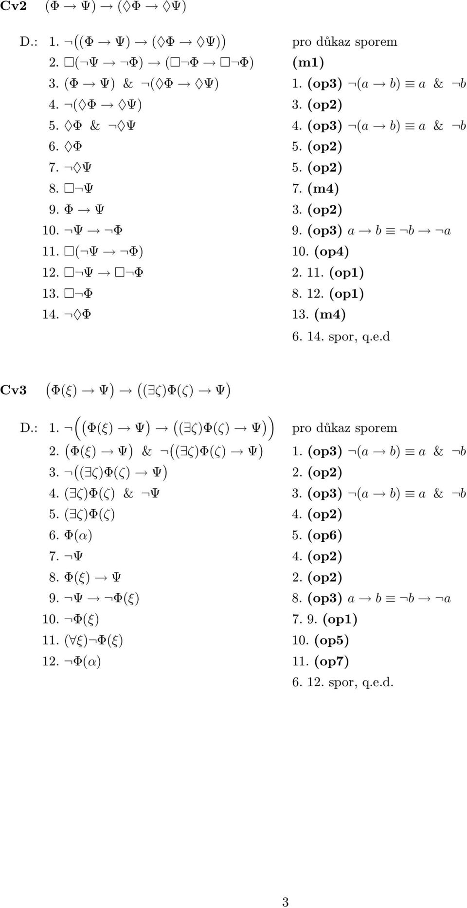 d Cv3 Φξ) Ψ ) ζ)φζ) Ψ ) Φξ) ) ) D.: 1. ) Ψ ζ)φζ) Ψ 2. Φξ) Ψ ) & ζ)φζ) Ψ ) 1.op3) a b) a & b 3. ζ)φζ) Ψ ) 2.op2) 4. ζ)φζ) & Ψ 3.