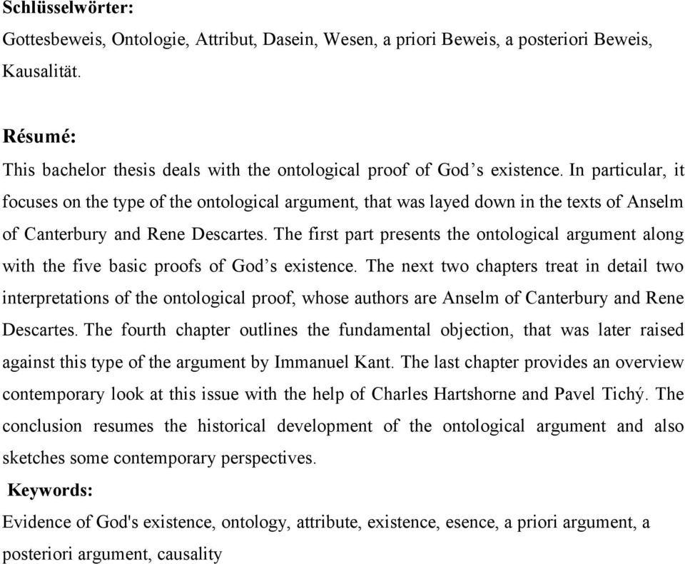 The first part presents the ontological argument along with the five basic proofs of God s existence.