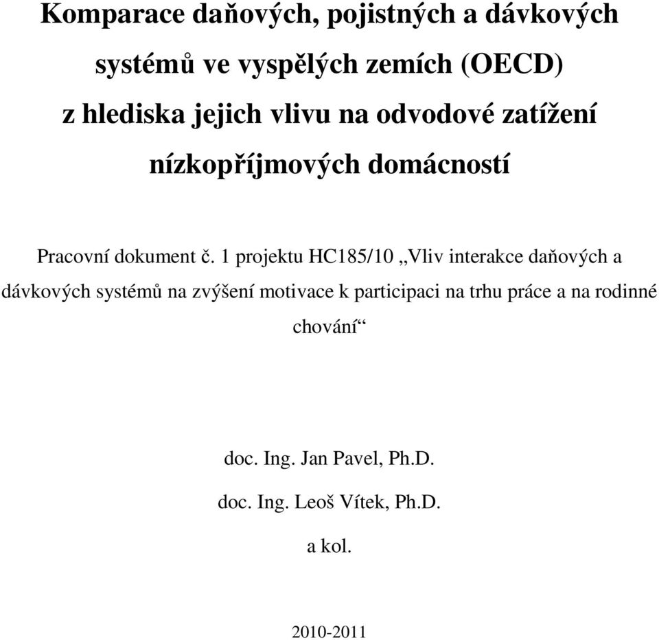 1 projektu HC185/10 Vliv interakce daňových a dávkových systémů na zvýšení motivace k