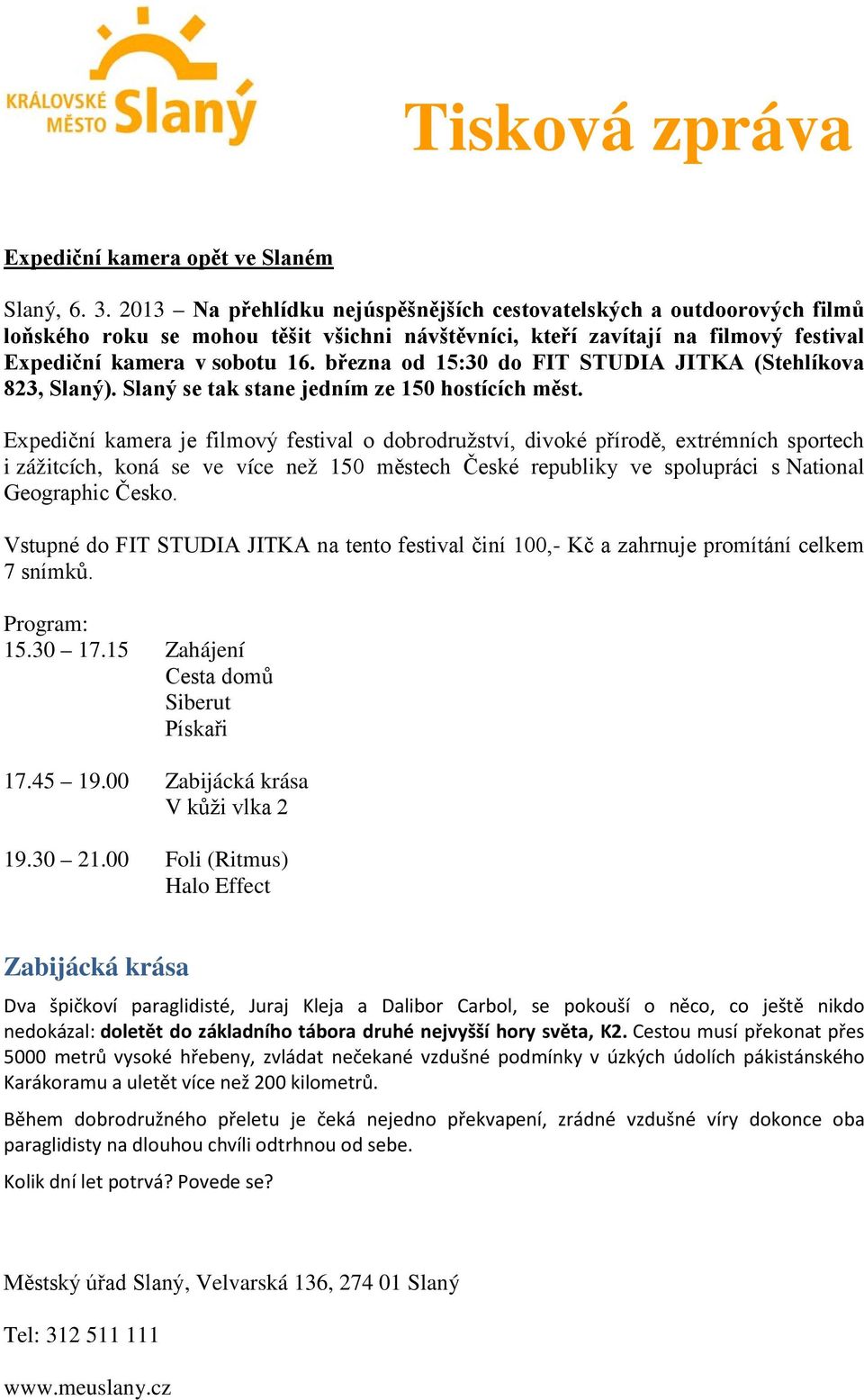 března od 15:30 do FIT STUDIA JITKA (Stehlíkova 823, Slaný). Slaný se tak stane jedním ze 150 hostících měst.