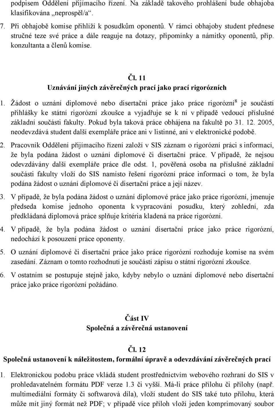 11 Uznávání jiných závěrečných prací jako prací rigorózních 1.