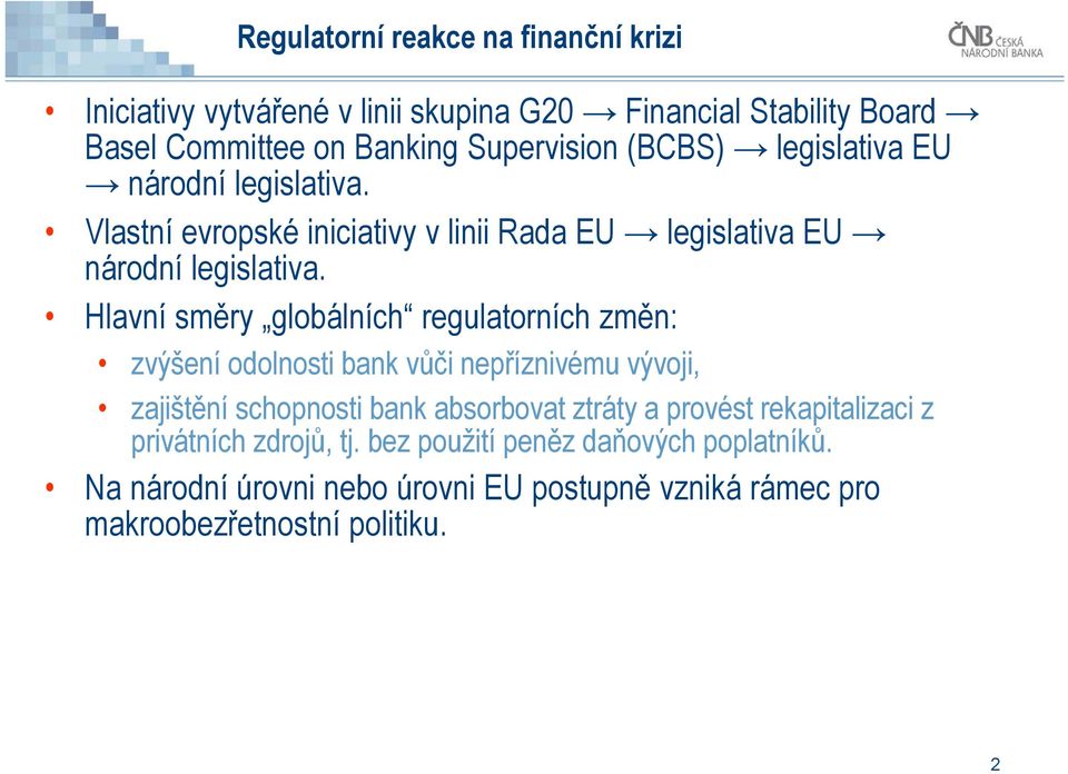 Hlavní směry globálních regulatorních změn: zvýšení odolnosti bank vůči nepříznivému vývoji, zajištění schopnosti bank absorbovat ztráty a