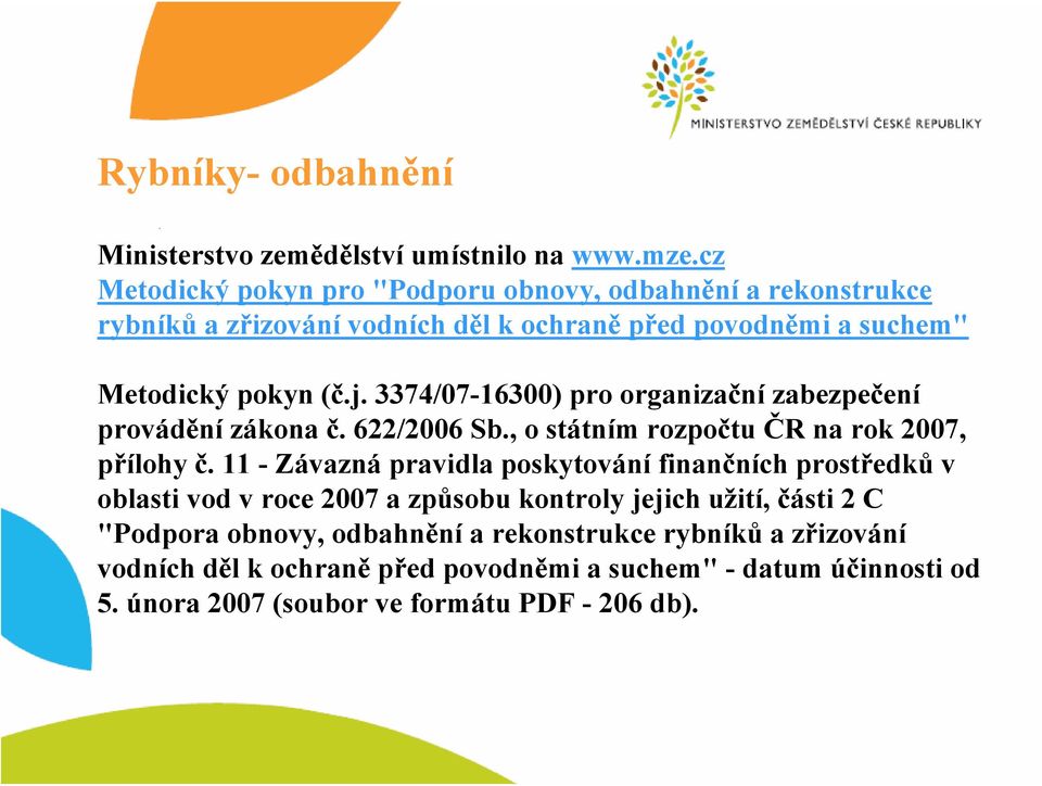 3374/07-16300) pro organizační zabezpečení provádění zákona č. 622/2006 Sb., o státním rozpočtu ČR na rok 2007, přílohy č.