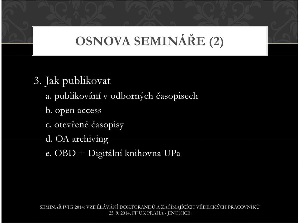 open access c. otevřené časopisy d.